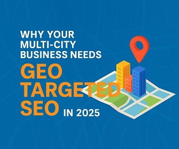 Why Your Multi-City Business Needs GEO Targeted SEO in 2025